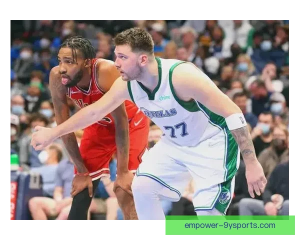 独行侠新赛季阵容升级东契奇领衔冲击西部前列再掀争冠热潮引爆达拉斯