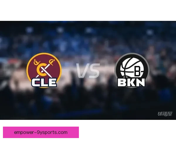 NBA骑士队最新赛程全面解析及关键对阵前瞻与胜负预测 NBA骑士队最新赛程全面解析及关键对阵前瞻与胜负预测